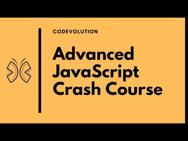 Advanced JavaScript Crash Course