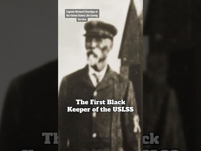 NC Coast Guard Legend: Captain Richard Etheridge of Pea Island!
