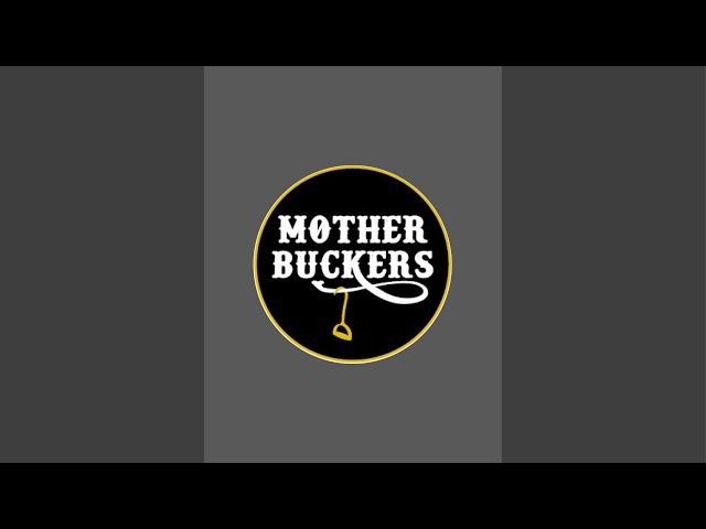 Mother Buckers is live!