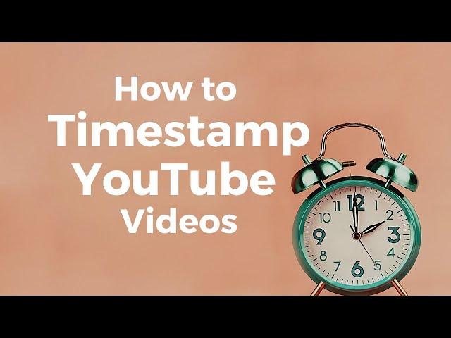 How to Timestamp Your YouTube Videos