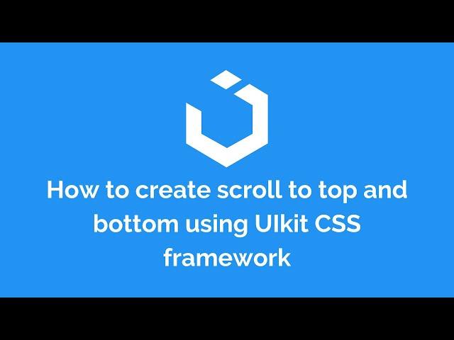 How to create scroll to top and bottom using UIkit CSS framework