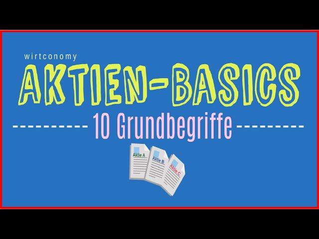 Aktien Grundlagen in 10 Minuten | Die wichtigsten Grundbegriffe | wirtconomy