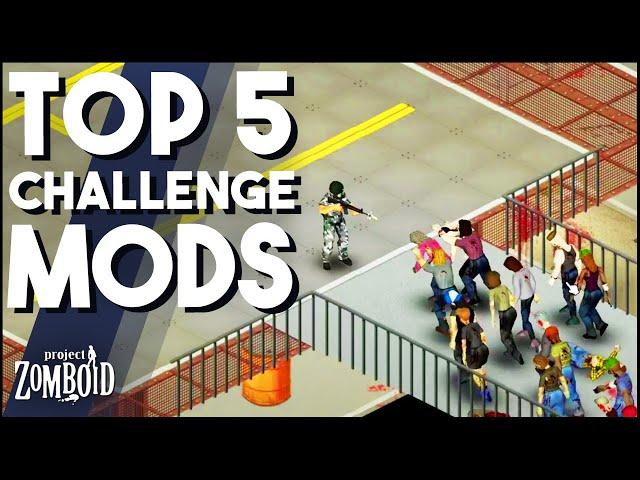 Top 5 Challenge Mods For Project Zomboid! The Best Mods To Make Life Harder in Project Zomboid!