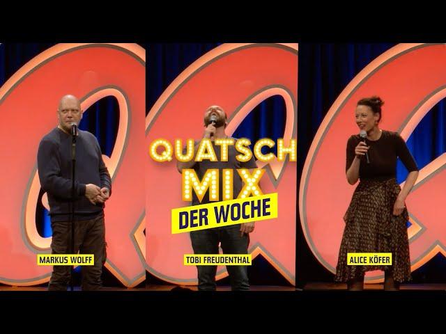 Quatsch Mix der Woche | mit Markus Wolff, Tobi Freudenthal und Alice Köfer