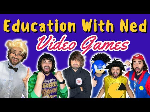 Education w/ Ned: Video Games