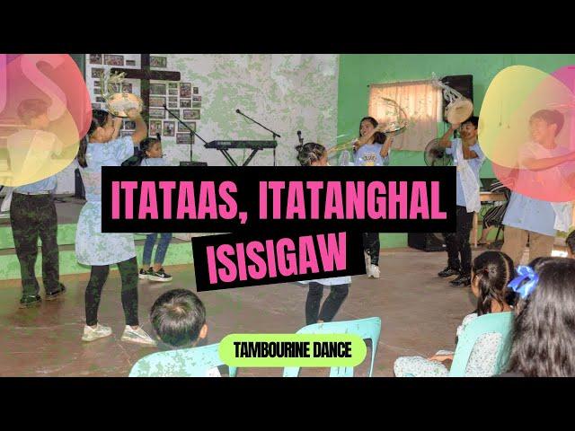 Itataas, Itatanghal, Isisigaw (Tambourine Dance)