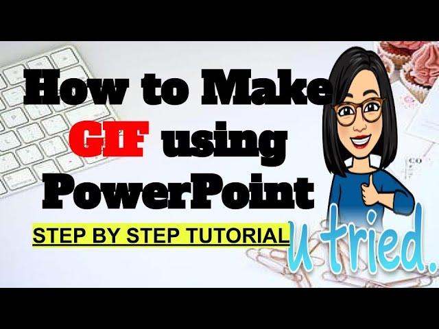 HOW TO MAKE GIF USING POWERPOINT STEP BY STEP TUTORIAL