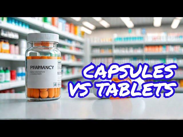 Capsules or Tablets? A Comprehensive Guide to Pharmaceutical Dosage Forms