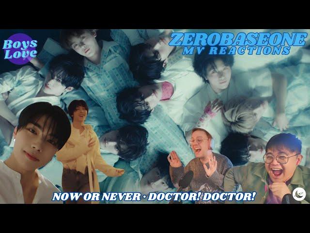 ZEROBASEONE Reactions: 'Now or Never' + 'Doctor! Doctor!' | Boys Love ZEROBASEONE