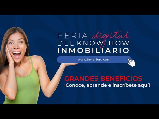 FERIA DIGITAL DEL KNOW HOW INMOBILIARIO. LOS MEJORES Y MAS GRANDES BENEFICIOS EN BIENES RAICES