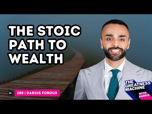 Darius Foroux | The Stoic Path to Wealth: Ancient Wisdom for Enduring Prosperity