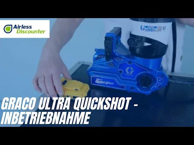 Graco Ultra Quickshot - Inbetriebnahme