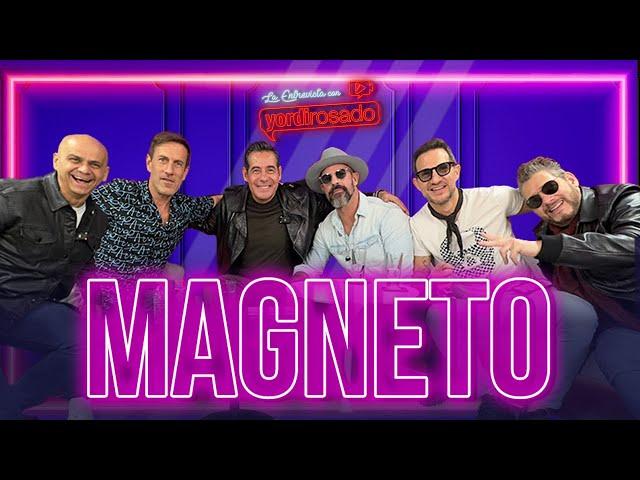 MAGNETO, una historia de HERMANDAD | La entrevista con Yordi Rosado