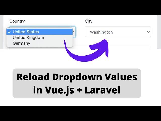 Vue + Laravel: Dependent Dropdowns - Reload Values on Change