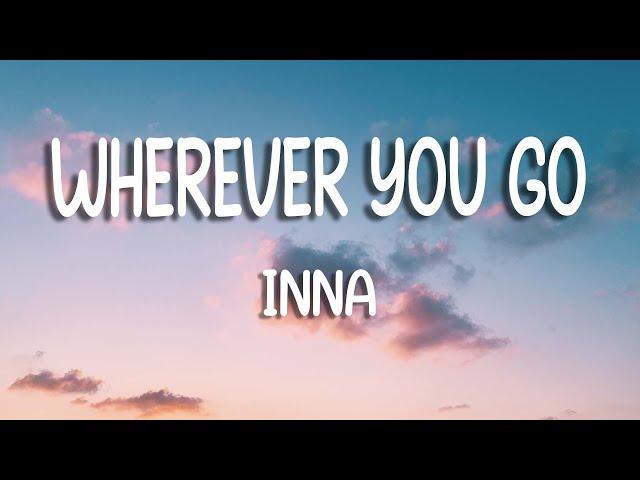 INNA - Wherever You Go | Lyrics