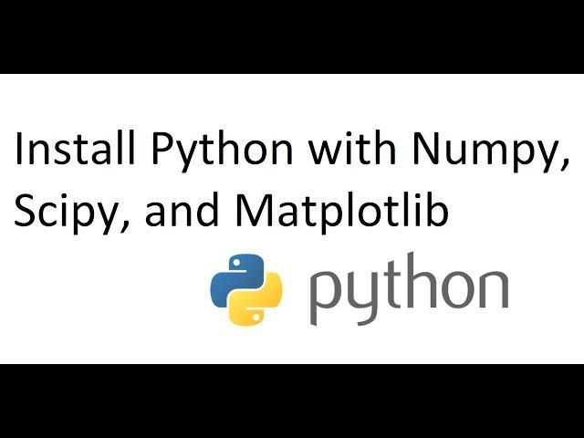 Install Python, Numpy, Matplotlib, Scipy on Windows