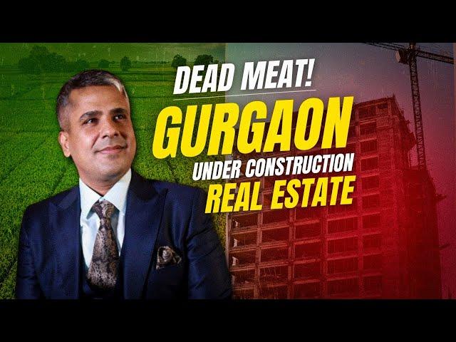 Want to Invest in GURGAON Real Estate Market. Think AGAIN