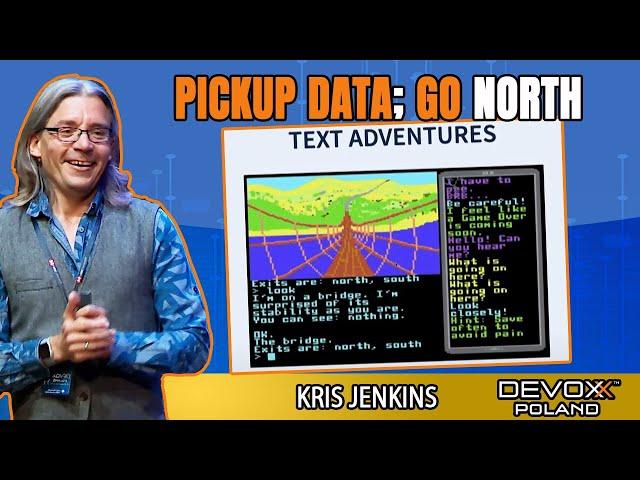 Pickup Data; Go North • Kris Jenkins • Devoxx Poland 2021
