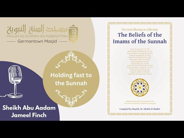 Holding Fast to the Sunnah| Sheikh Abu Aadam Jameel Finch | Creed of the Imaams of the Salaf