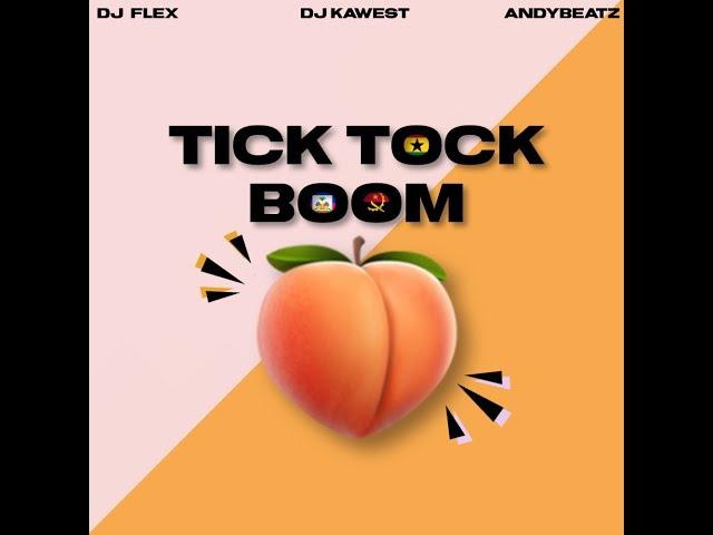 DJ Flex - Tick Tock Boom (Feat. DJ Kawest & AndyBeatZ)