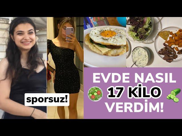 EVDE NASIL 17 KİLO VERDİM? | Sporsuz/Diyetsiz Kalıcı Kilo Vermek