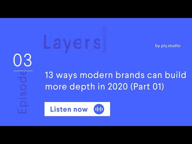 13 ways modern brands can build more depth in 2020 - Part 1