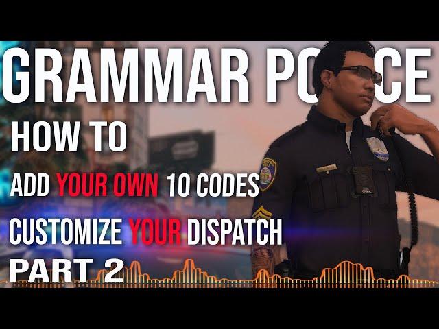 Police 10 codes - Customize Grammar Police Part 2 - GTA 5 LSPDFR