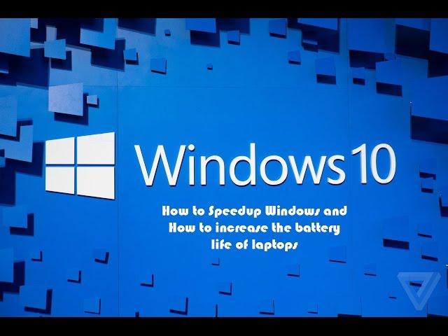 How to Speedup Windows and How to increase the battery life of laptops