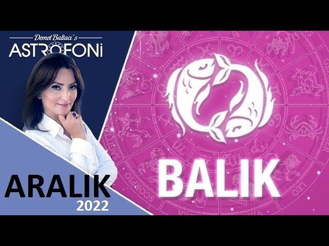 Balık Burcu  Aralık 2022, aylık burç yorumları, yükselen balık, astrolog Demet Baltacı astroloji