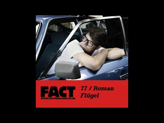 Roman Flügel – FACT Mix 77