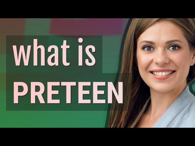 Preteen | meaning of Preteen