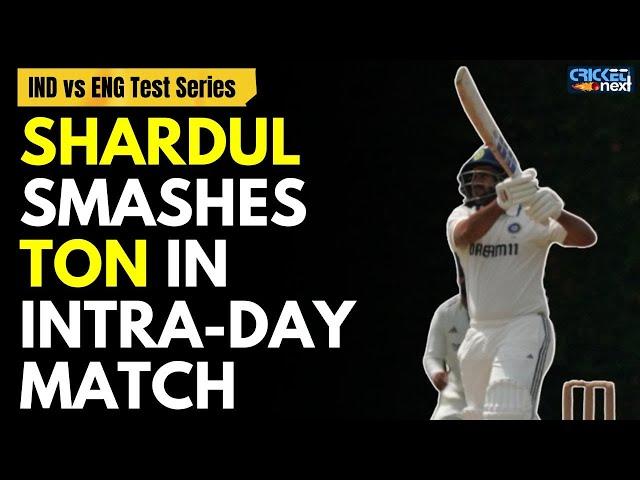 Shardul Thakur Smashes Unbeaten 122 In Intra-Squad Match Ahead of England Test Series | IND vs ENG
