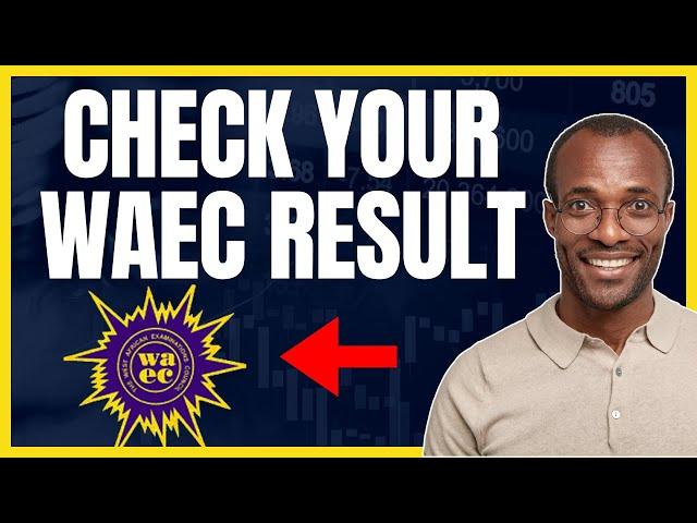 HOW TO CHECK WAEC RESULT ONLINE 2024 (STEP BY STEP GUIDE)