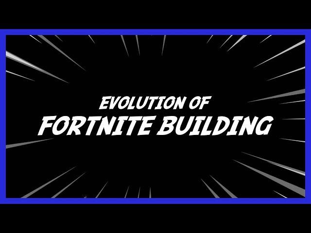 The Evolution of Fortnite Building