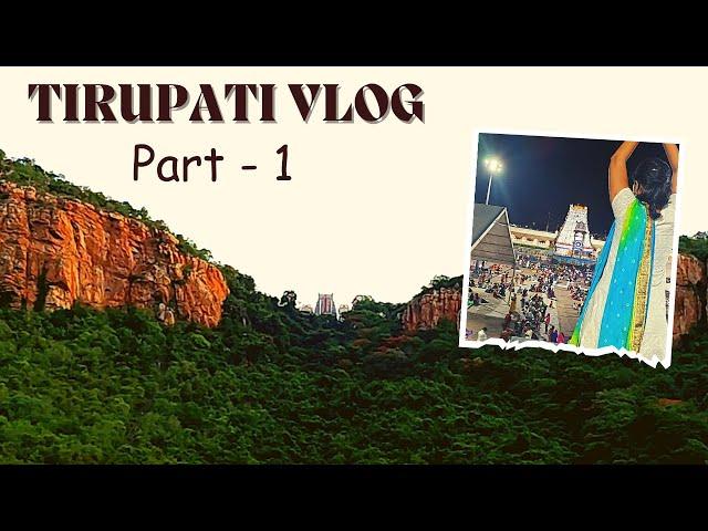 Tirupati Vlog | Tirumala Day- 1|  Tirupati - Tirumala