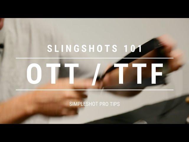 Pro Tip - Slingshots 101 - OTT vs. TTF