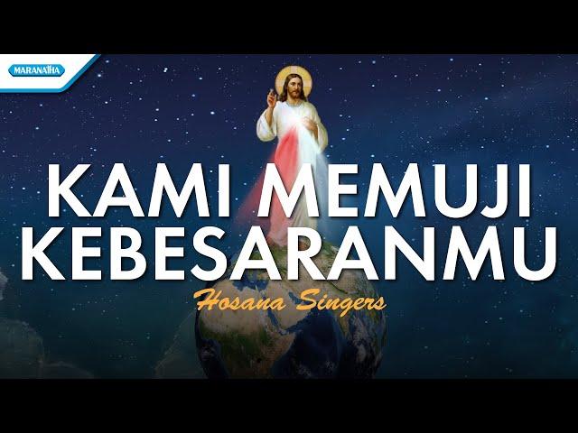 Kami Memuji KebesaranMu - Hosana Singers (Official lyric video)