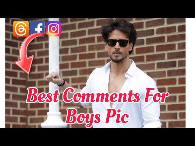 Best Comments For Boys Pic | Compliment Bio For Boys | Comments For Boys Pic On Instagram