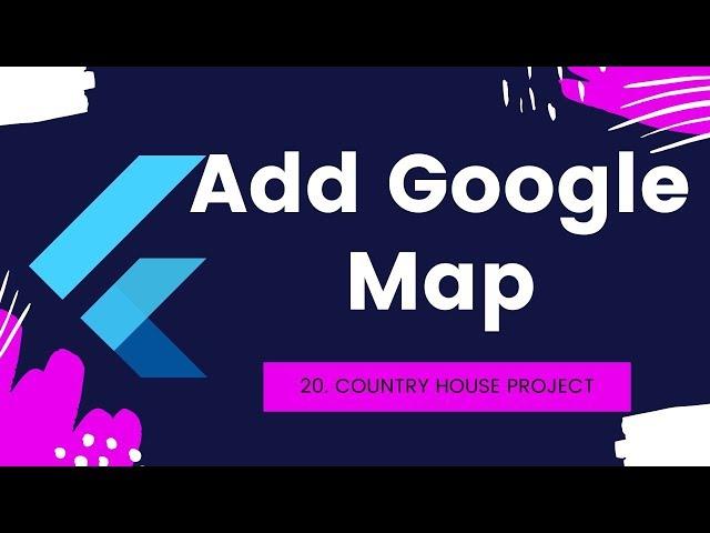 20 Flutter Integrate Google Map