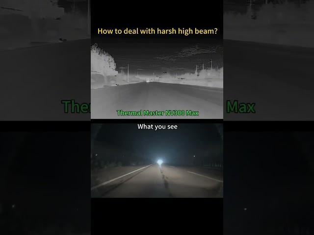 How to deal with harsh high beam? Thermal Master NV300 Max will help you!