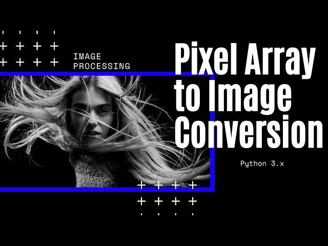 Pixel Array To Image | Image Processing with Python | Make Image in Python | Program wid Source Code