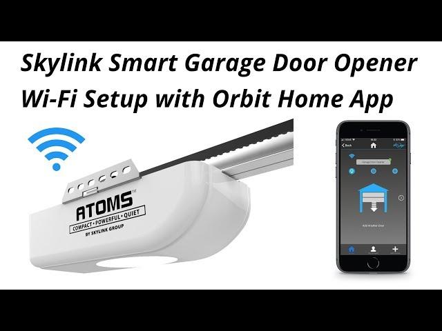 Skylink ATOMS Garage Door Opener Orbit Home App Wi-Fi Setup