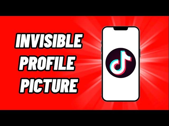 How To Get an INVISIBLE Profile Picture on TikTok 2022