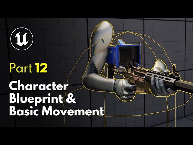 Setting up a Character Blueprint With Basic Movement | Unreal Engine 5 FPS Game Tutorial #12