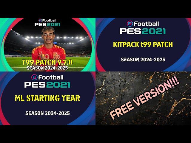 PES 2021 T99 PATCH V7.0 + KITPACK 24/25 + ML/BAL STARTING YEAR 24/25 - FREE VERSION!!!