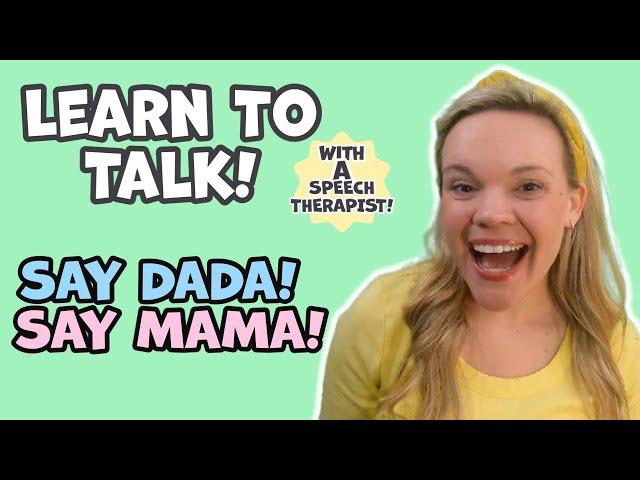 Learn Mama and Dada | Learn to Talk | How to Teach First Words WITH A SPEECH THERAPIST