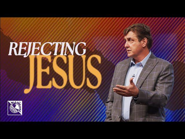 Rejecting Jesus | Pastor Allen Jackson