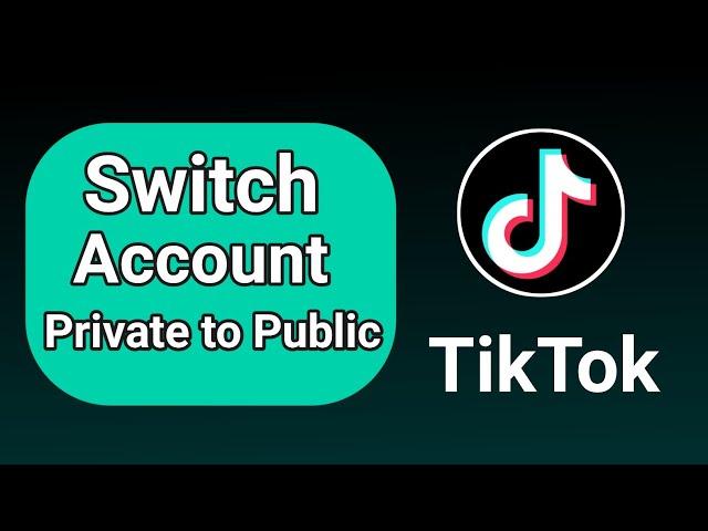 How to Make TikTok Account From Private to Public | Switch Tiktok Account from Private to Public