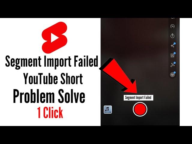 how to fix segment import failed youtube shorts || segment import failed problem