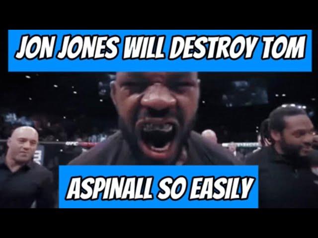 Jon Jones Is Going To Destroy Tom Aspinall